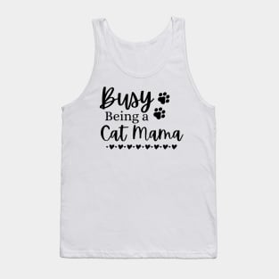 Busy Being A Cat Mama. Funny Cat Mom Quote. Tank Top